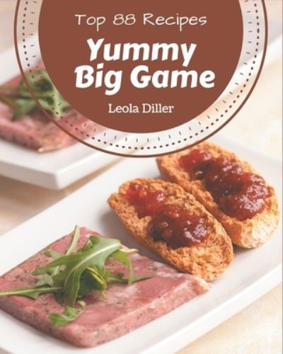 Cover for Leola Diller · Top 88 Yummy Big Game Recipes (Paperback Book) (2020)