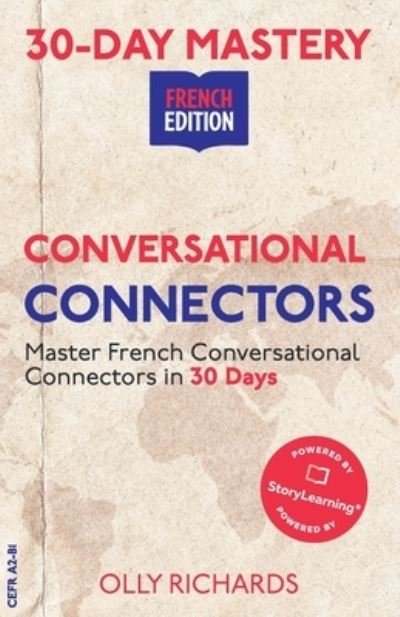 Cover for Olly Richards · 30-Day Mastery: Conversational Connectors: Master French Conversational Connectors in 30 Days French Edition - 30-Day Mastery - French Edition (Taschenbuch) (2021)