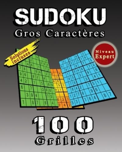 Cover for Im Grilles Design · SUDOKU Gros Caracteres, 100 Grilles De Sudoku Niveau Expert, Solutions Incluses: 100 Puzzles de Sudoku Classique Avec Soulutions En Fin de livre, Cadeau Ideal Pour Offrir a Quelqu'un (Paperback Book) (2021)