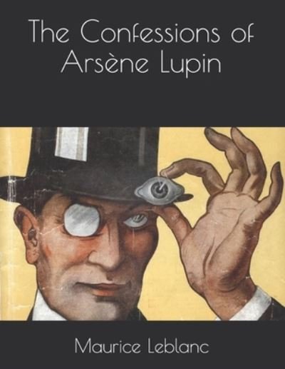 Cover for Maurice Leblanc · The Confessions of Arsene Lupin (Pocketbok) (2021)