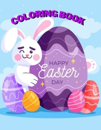 Cover for Egg Hunt · Happy Easter Day Coloring Book: Fun Easter Coloring Book for Kids - Easter Baskets - Easter Egg Hunt Bunnies Chicks - Decorated Eggs - Gift for Easter Day (Paperback Book) (2021)