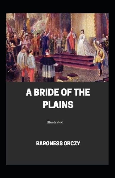 Cover for Baroness Orczy · A Bride of the Plains (Illustrated) (Paperback Book) (2021)