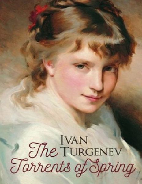 Cover for Ivan Sergeyevich Turgenev · The Torrents Of Spring (Annotated) (Pocketbok) (2021)