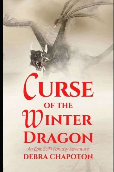 Cover for Debra Chapoton · Curse of the Winter Dragon: An Epic SciFi Fantasy Adventure (Paperback Bog) (2021)