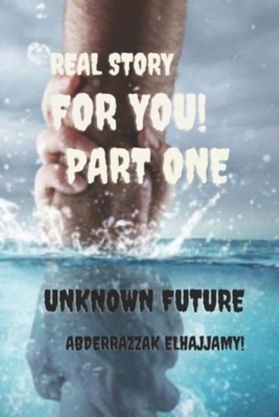 Cover for Abderrazzak Elhajjamy · Unknown future: From the road to riches series /Page 32 /(6:9) inche real story (Paperback Book) (2022)