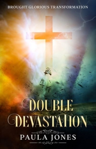 Double Devastation Brought Glorious Transformation - Paula Jones - Livros - Living Water Books LLC - 9798986828633 - 19 de outubro de 2022