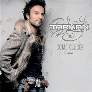 Come Closer - Tarkan - Musikk - UNIVERSAL - 0602498770634 - 30. mai 2006