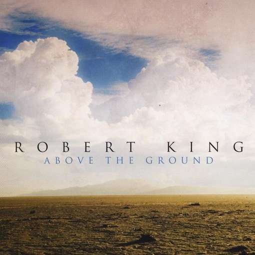 Cover for Robert King · Above the Ground (CD) (2011)