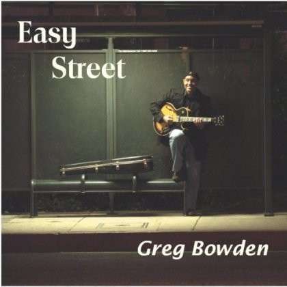 Cover for Greg Bowden · Easy Street (CD) (2013)