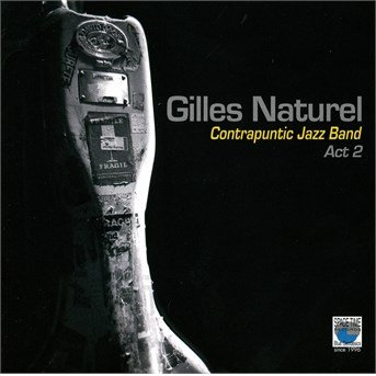 Cover for Gilles Naturel · Contrapuntic Jazz Band Act 2 (CD) (2014)