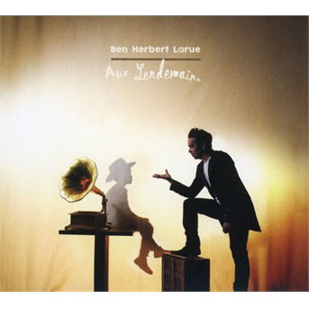 Cover for Ben Herbert Larue · Aux Lendemains (CD) (2019)