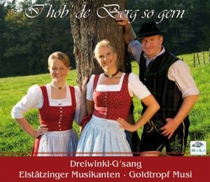 Cover for Dreiwinkl-gsang / Goldtropf / Elstätzinger · I Hob De Berg So Gern (CD) (2016)