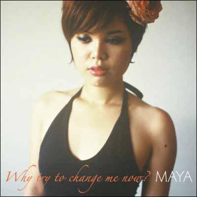 Cover for Maya · Why Try To Change Me Now ? (CD) (2011)