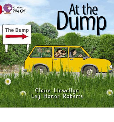 At the Dump: Band 02b/Red B - Collins Big Cat - Claire Llewellyn - Książki - HarperCollins Publishers - 9780007185634 - 5 stycznia 2005