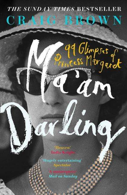 Ma’am Darling: 99 Glimpses of Princess Margaret - Craig Brown - Bøker - HarperCollins Publishers - 9780008203634 - 28. juni 2018