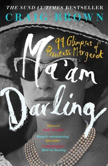 Cover for Craig Brown · Ma’am Darling: 99 Glimpses of Princess Margaret (Taschenbuch) (2018)