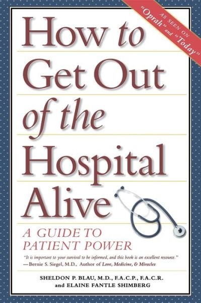 How to Get out of the Hospital Alive: a Guide to Patient Power - Elaine Shimberg - Livros - John Wiley & Sons Inc - 9780028623634 - 1 de julho de 1998