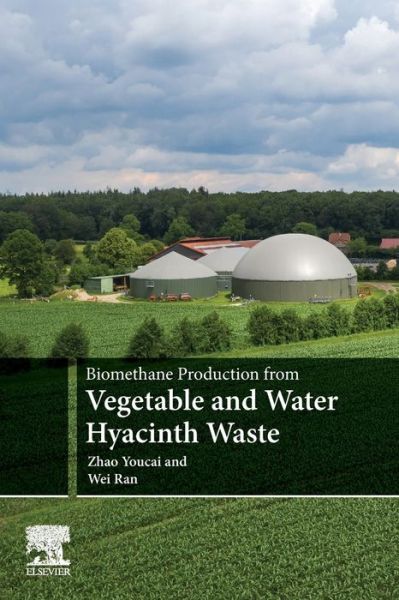 Cover for Youcai, Zhao (School of Environmental Science and Engineering, Tongji University, Shanghai, P.R. China) · Biomethane Production from Vegetable and Water Hyacinth Waste (Taschenbuch) (2020)