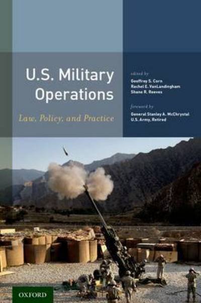 U.S. Military Operations: Law, Policy, and Practice - McChrystal, General Stanley A. (General, General, U.S. Army, Retired) - Bücher - Oxford University Press Inc - 9780190456634 - 21. Januar 2016