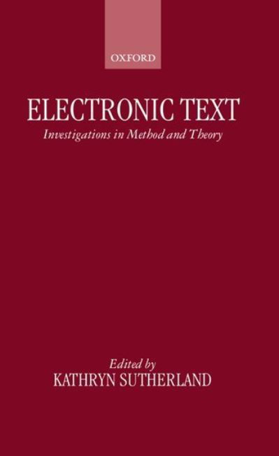 Electronic Text: Investigations in Method and Theory - Sutherland - Boeken - Oxford University Press - 9780198236634 - 18 december 1997