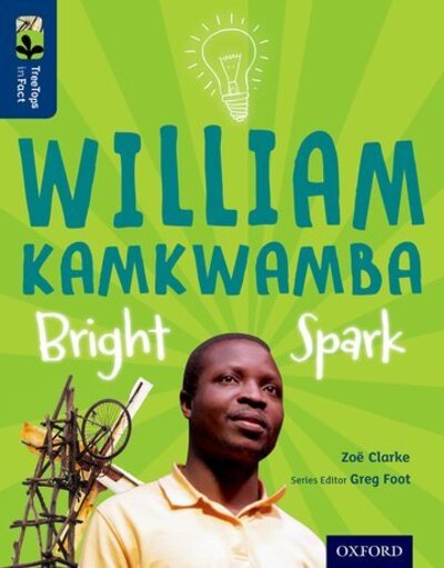 Cover for Zoe Clarke · Oxford Reading Tree TreeTops inFact: Level 14: William Kamkwamba: Bright Spark - Oxford Reading Tree TreeTops inFact (Pocketbok) (2015)