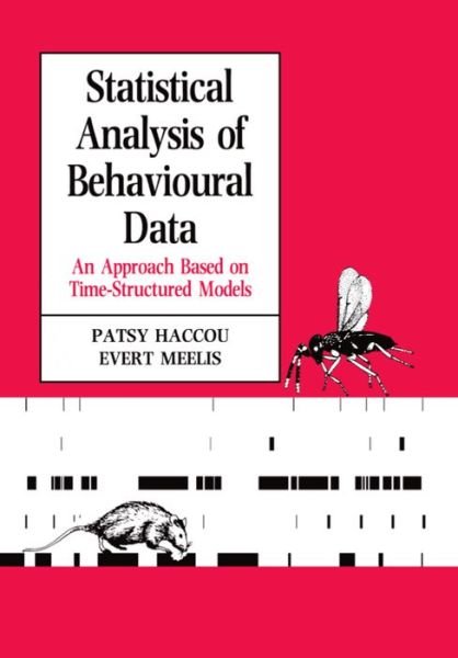 Cover for Haccou, Patsy (Research Fellow, Institute of Theoretical Biology, Research Fellow, Institute of Theoretical Biology, Leiden University, Netherlands) · Statistical Analysis of Behavioural Data: An Approach Based on Time-Structured Models (Hardcover Book) (1992)