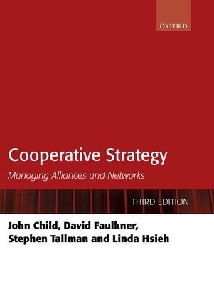 Cover for Child, John (Chair of Commerce, Chair of Commerce, University of Birmingham) · Cooperative Strategy: Managing Alliances and Networks (Hardcover Book) [3 Revised edition] (2019)