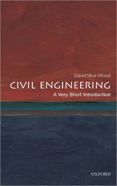 Cover for Muir Wood, David (Emeritus Professor of Civil Engineering at the University of Bristol) · Civil Engineering: A Very Short Introduction - Very Short Introductions (Paperback Book) (2012)