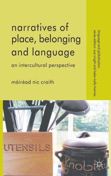 Cover for Mairead Nic Craith · Narratives of Place, Belonging and Language: An Intercultural Perspective - Language and Globalization (Hardcover Book) (2012)