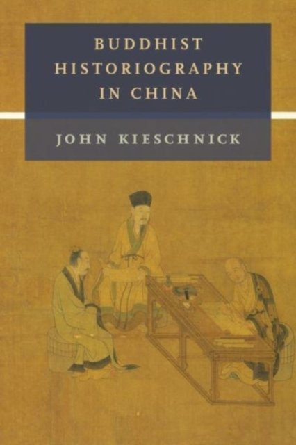 Cover for John Kieschnick · Buddhist Historiography in China - The Sheng Yen Series in Chinese Buddhist Studies (Taschenbuch) (2022)