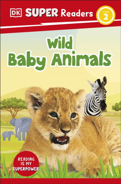 DK Super Readers Level 2 Wild Baby Animals - DK Super Readers - Dk - Bøger - Dorling Kindersley Ltd - 9780241600634 - 1. juni 2023