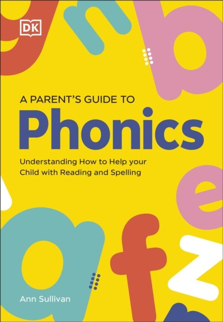 Cover for Dk · DK Super Phonics A Parent's Guide to Phonics: Understanding How to Help Your Child with Reading and Spelling - DK Super Phonics (Pocketbok) (2024)