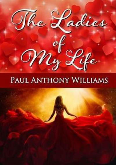 Ladies of My Life - Paul Williams - Kirjat - Lulu Press, Inc. - 9780244133634 - keskiviikko 14. marraskuuta 2018