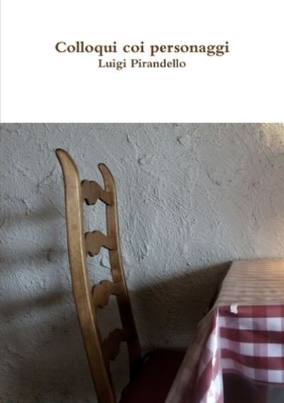 Cover for Luigi Pirandello · Colloqui Coi Personaggi (Buch) (2017)