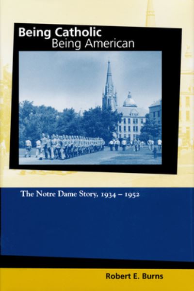 Cover for Robert E. Burns · Being Catholic, Being American (Hardcover Book) (2000)