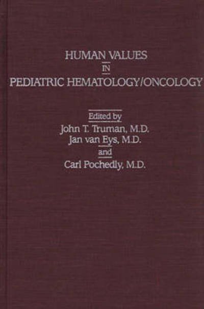 Cover for John T. Truman · Human Values in Pediatric Hematology / Oncology (Inbunden Bok) (1986)