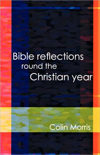 Cover for Colin Morris · Bible Reflections Round the Christian Year (Paperback Book) (2005)