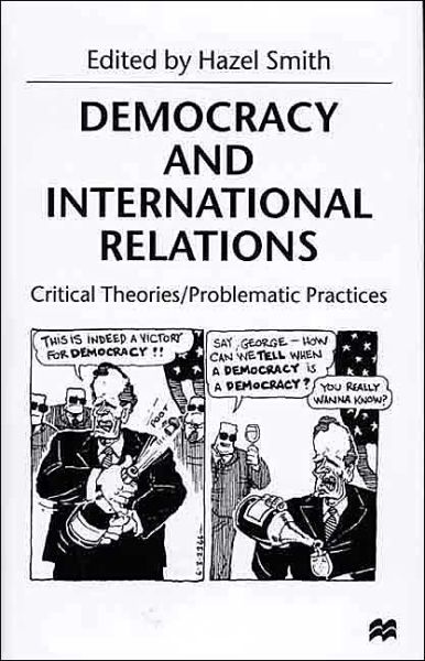 Cover for Na Na · Democracy and International Relations: Critical Theories / Problematic Practices (Gebundenes Buch) [2000 edition] (2000)