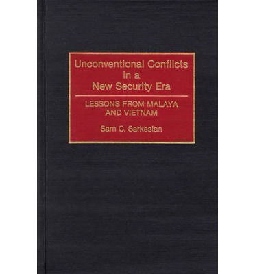 Cover for Sam C. Sarkesian · Unconventional Conflicts in a New Security Era: Lessons from Malaya and Vietnam (Hardcover Book) (1993)