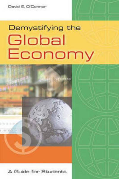 Cover for David E. O'Connor · Demystifying the Global Economy: A Guide for Students (Hardcover Book) [Annotated edition] (2002)