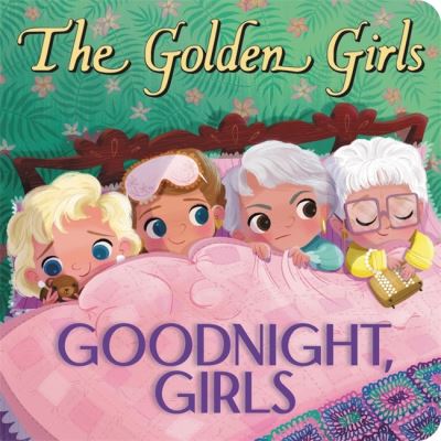 Cover for Samantha Brooke · The Golden Girls: Goodnight, Girls (Board book) (2022)