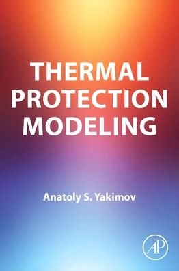 Cover for Yakimov, A.S. (Chair, Physical and Computational Mechanics, Tomsk State University, Tomsk, Russia) · Thermal Protection Modeling (Taschenbuch) (2023)