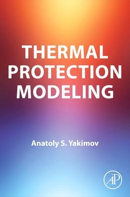 Cover for Yakimov, A.S. (Chair, Physical and Computational Mechanics, Tomsk State University, Tomsk, Russia) · Thermal Protection Modeling (Paperback Book) (2023)