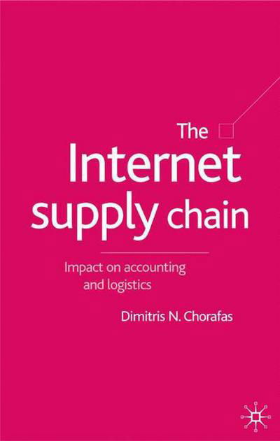 The Internet Supply Chain: Impact on Accounting and Logistics - D. Chorafas - Böcker - Palgrave Macmillan - 9780333949634 - 17 maj 2001