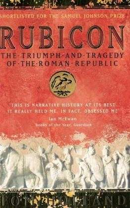 Rubicon: The Triumph and Tragedy of the Roman Republic - Tom Holland - Bücher - Little, Brown Book Group - 9780349115634 - 10. Juni 2004