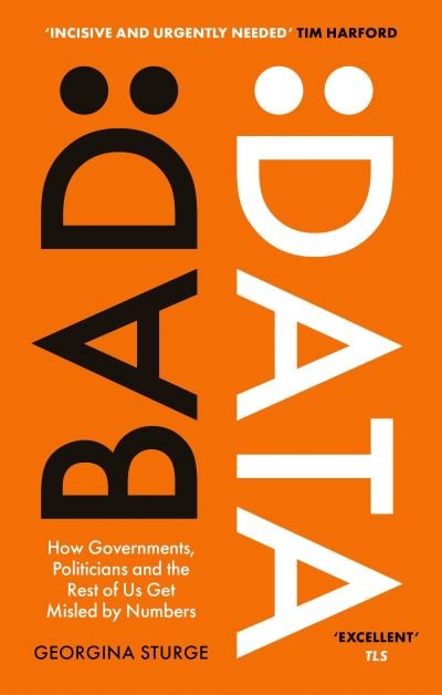 Cover for Georgina Sturge · Bad Data: How Governments, Politicians and the Rest of Us Get Misled by Numbers (Pocketbok) (2023)