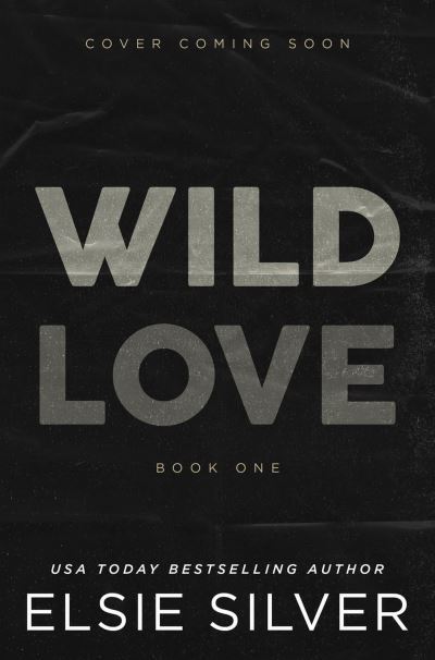 Cover for Elsie Silver · Wild Love: Discover the Sunday Times bestseller and your newest small town romance obsession! - Rose Hill (Taschenbuch) (2024)