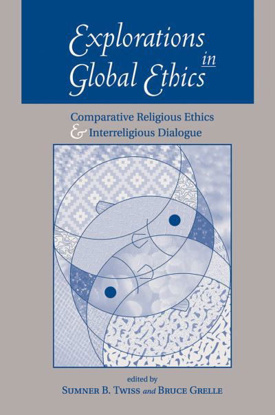 Cover for Sumner Twiss · Explorations In Global Ethics: Comparative Religious Ethics And Interreligious Dialogue (Hardcover Book) (2019)