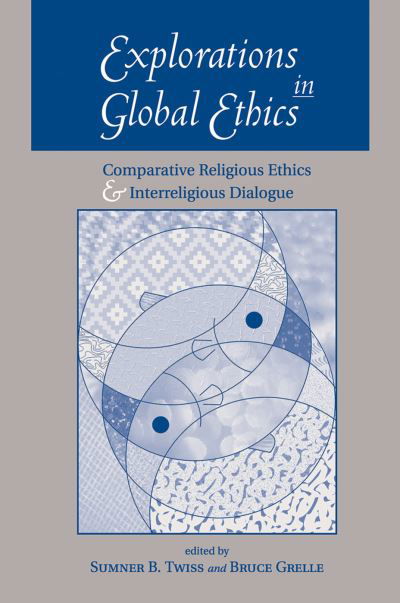 Cover for Sumner B Twiss · Explorations In Global Ethics: Comparative Religious Ethics And Interreligious Dialogue (Hardcover Book) (2019)