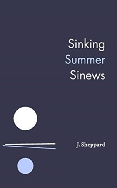 Cover for J Sheppard · Sinking Summer Sinews (Paperback Book) (2019)